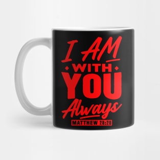 Matthew 28:20 I Am With You Always Mug